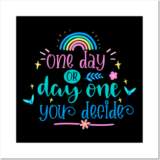 One Day Or Day One You Decide Posters and Art